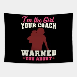 I'm the girl your coach warned you about - Gridiron Gift Tapestry