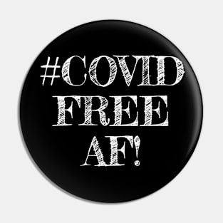 COVID FREE AF! Pin