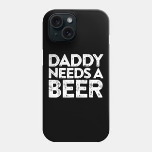 Mens Daddy Needs A Beer TShirt Fathers Day Gift Phone Case