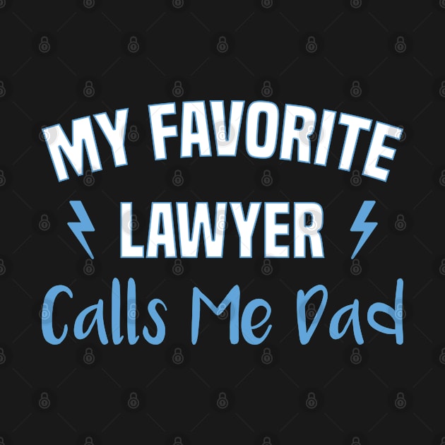 My Favorite Lawyer Calls Me Dad by FOZClothing