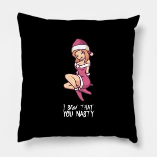 I Saw That You Nasty - Funny Christmas Santa T-Shirt Pillow