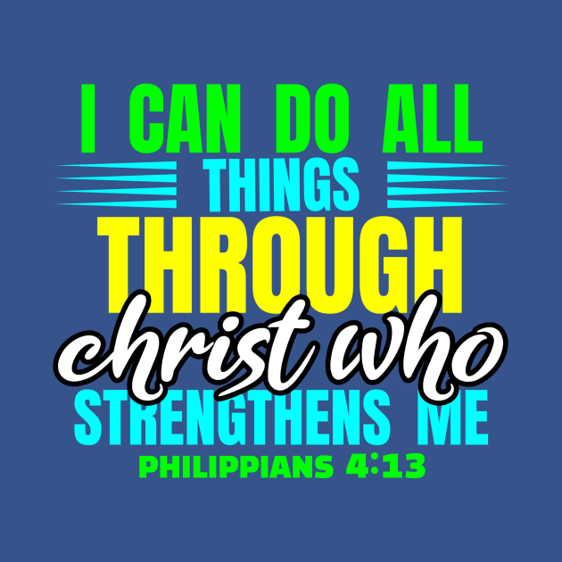 I Can Do All Things Through Christ Philippians 4:13 Scripture Verse by DRBW