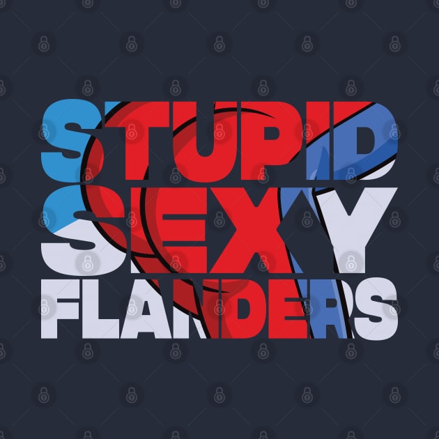 STUPID SEXY FLANDERS by tvshirts