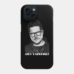 Am I Taunting? Phone Case