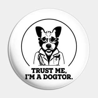 Trust Me, I'm A Dogtor Pin