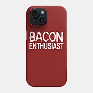 Bacon Enthusiast: Funny Food Lover Gift T-Shirt Phone Case