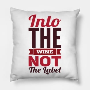 Into the wine Not the label Pillow