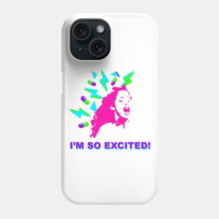 I'm so excited, I'm so scared Phone Case