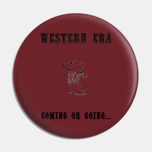 Western Slogan - Coming or Going Pin by The Black Panther