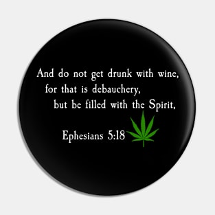 Ephesians 5:18 (Weed) Pin