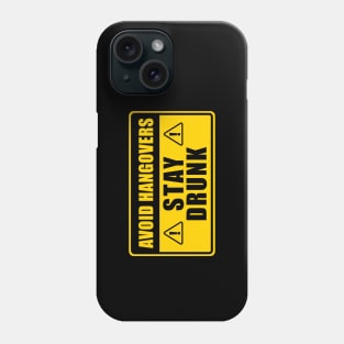 AVOID HANGOVERS STAY DRUNK WARNING SIGN Phone Case