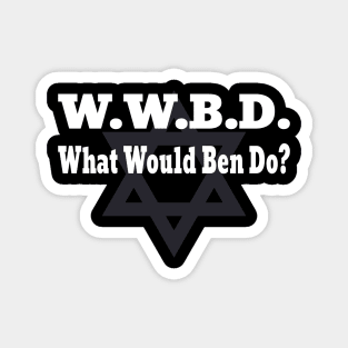 What Would Ben Do - Funny - Conservative- Facts Magnet