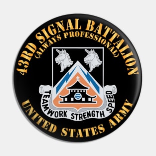 43rd Signal Battalion - Always Professional - US Army w DUI X 300 Pin
