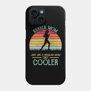 Runner Mom Just Like A Regular Mom Only Cooler Phone Case