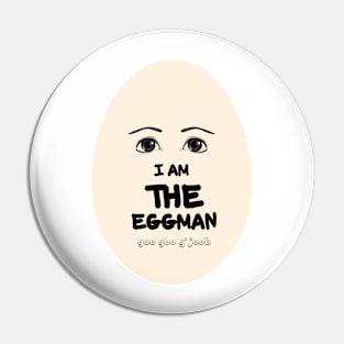 I am THE eggman Pin