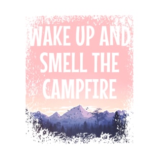 "WAKE UP AND SMELL THE CAMPFIRE Pastel Colored Mountain Forest Sunset View With Birds And Trees" T-Shirt