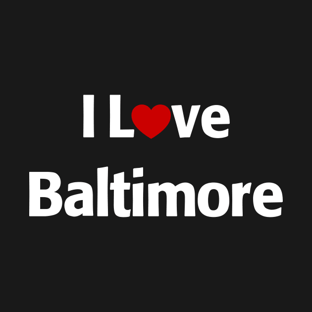 I Love Baltimore Maryland by MonkeyTshirts