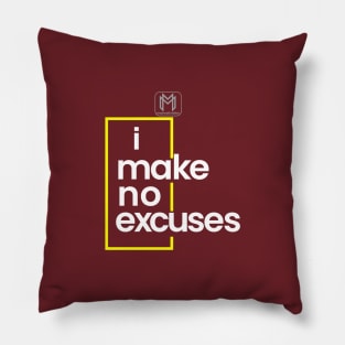 I Make No Excuses Pillow