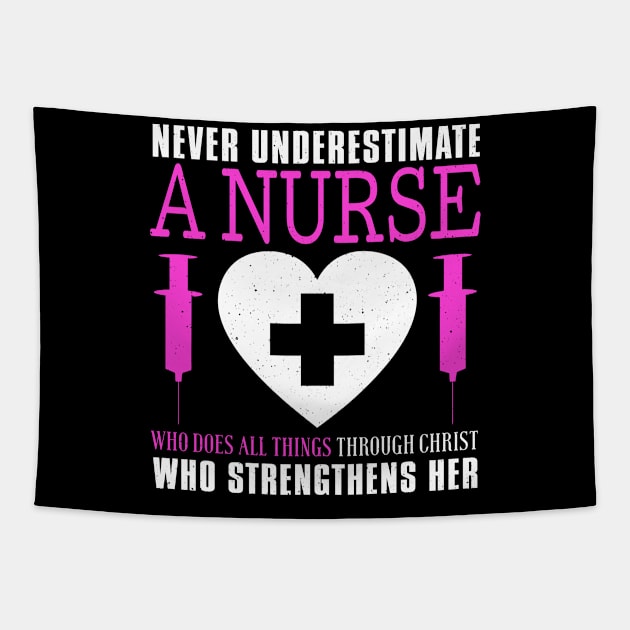 Never Underestimate A Nurse Who Does All Things Through Christ Tapestry by Tee__Dot