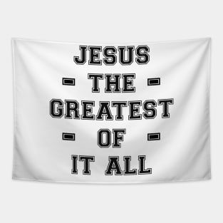 Jesus The Greatest Of It All Design Tapestry