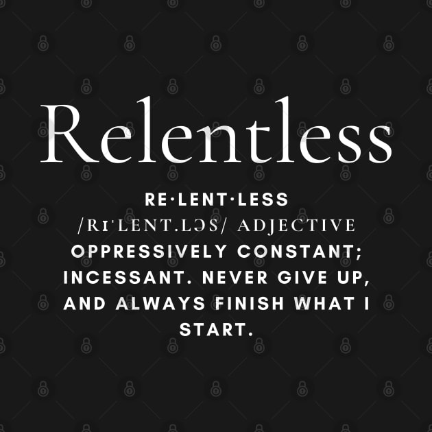 Relentless - Motivational - Inspirational - Never Give Up - Never Back Down by MyVictory