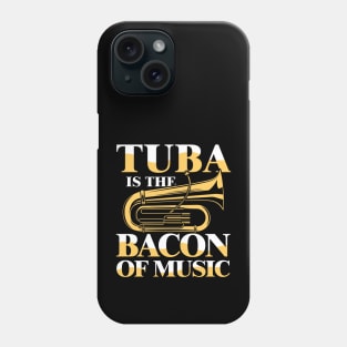 Tuba is the Bacon of Music Phone Case