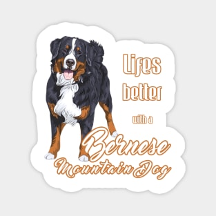 Life is Better with a Bernese Mountain Dog (A)! Especially for Berner Dog Lovers! Magnet