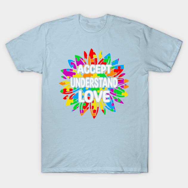 Discover Accept Understand Love ASD Rainbow Flower Autism Awareness - Autism - T-Shirt