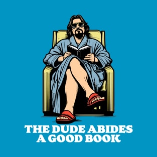 Reading Dude Abides A Good Book T-Shirt