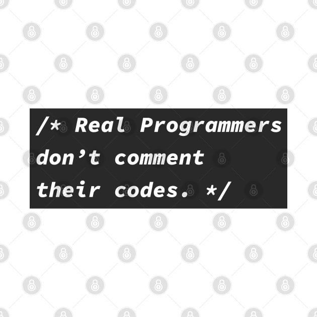 Real programmers don't comment their codes by shmoart