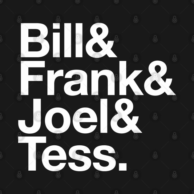 Bill & Frank & Joel & Tess List. by teecloud