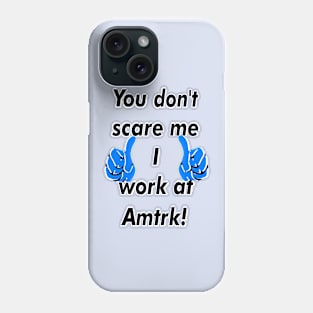 You don’t scare me Phone Case
