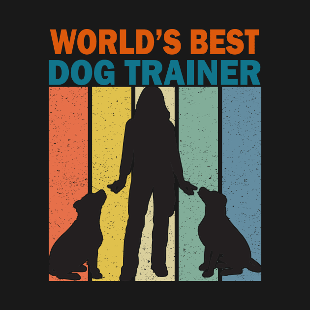 World best Dog trainer. by Prints by Hitz