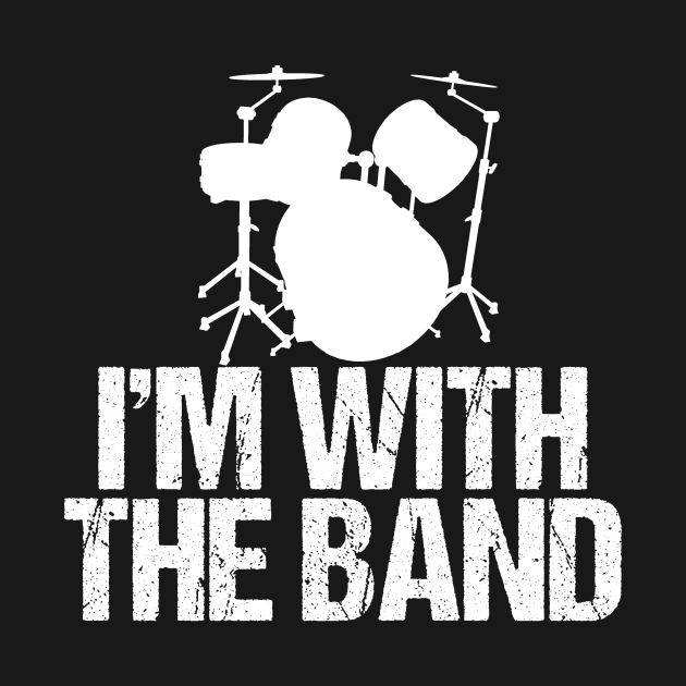 I'm with the Band Funny Drummer by epiclovedesigns
