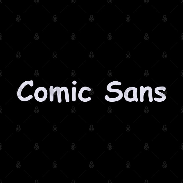 Comic Sans by BigHeaterDesigns