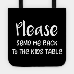 Please Send Me Back to the Kids Table Tote