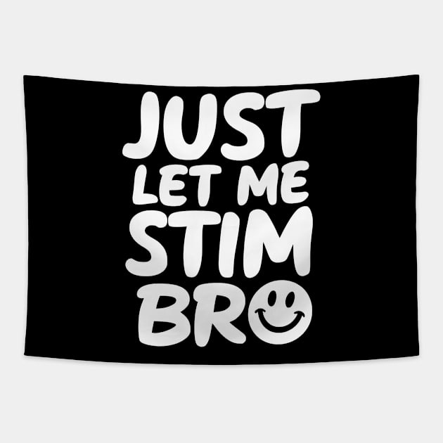 Just Let Me Stim Bro Tapestry by Starart Designs