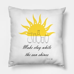 Make Clay while the Sun Shines Pillow