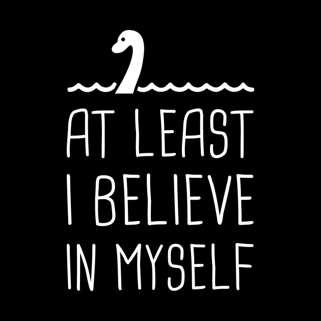 At Least I Believe In Myself - Loch Ness Monster by Wizardmode