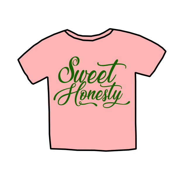 Sweet Honesty Shirt by FlashmanBiscuit