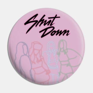 SHUT DOWN Black pink Pin