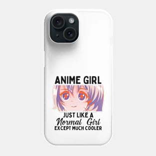 Anime Girl Just Like A Normal Girl Except Much Cooler Phone Case