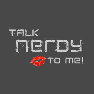 Talk nerdy to me! T-Shirt