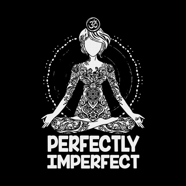 Perfectly imperfect yoga gift shirt by boltongayratbek