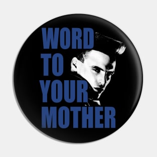 Vanilla Ice Word to Your Mother Pin