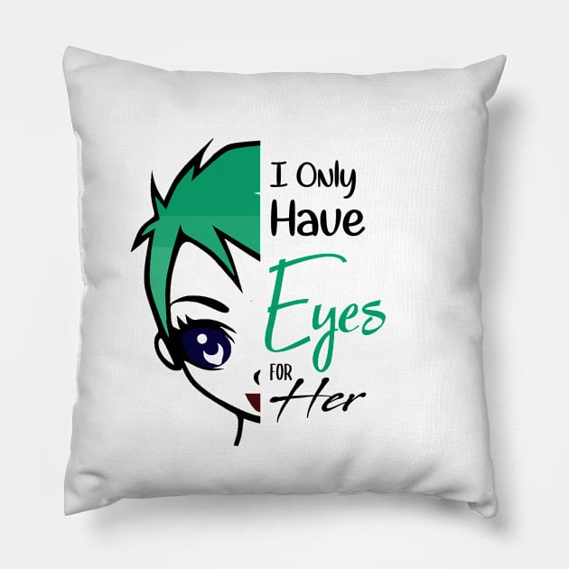 i only have eyes for her , girlfriend holiday , girlfriend Pillow by Otaka-Design