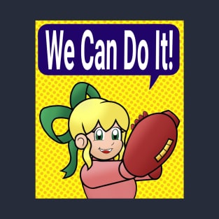 We can do it! (Roll) T-Shirt