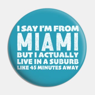 I Say I'm From Miami ... Humorous Typography Statement Design Pin