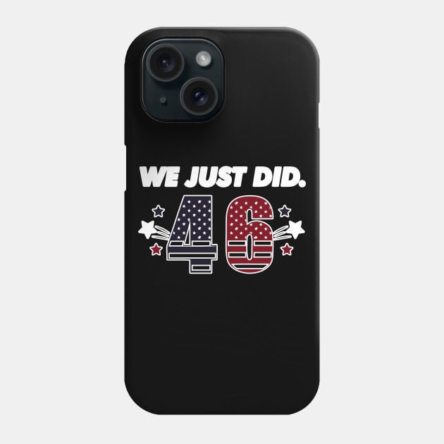 We Just Did 46, Restoring American Leadership, Joe Biden Kamala Harris Election 2020, Are We Great Again Yet? Phone Case by VanTees