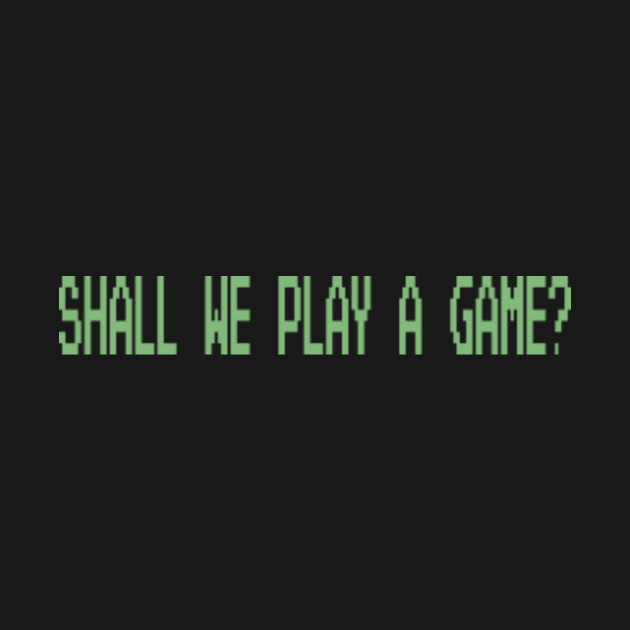 Wargames Quote Shall We Play A Game? Wargames TShirt TeePublic